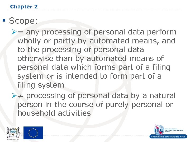 Chapter 2 § Scope: Ø= any processing of personal data perform wholly or partly