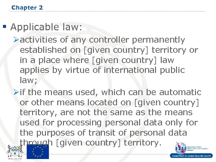 Chapter 2 § Applicable law: Øactivities of any controller permanently established on [given country]