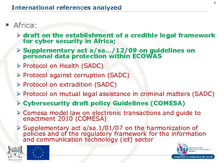 International references analyzed 5 § Africa: Ø draft on the establishment of a credible