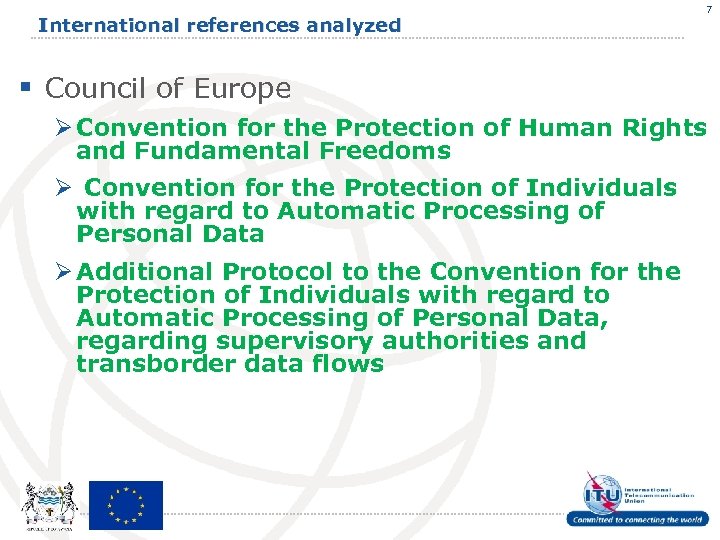 International references analyzed 7 § Council of Europe Ø Convention for the Protection of