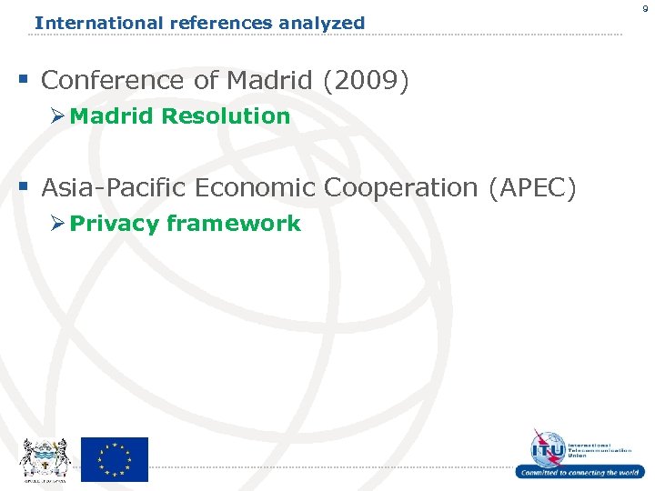 International references analyzed § Conference of Madrid (2009) Ø Madrid Resolution § Asia-Pacific Economic