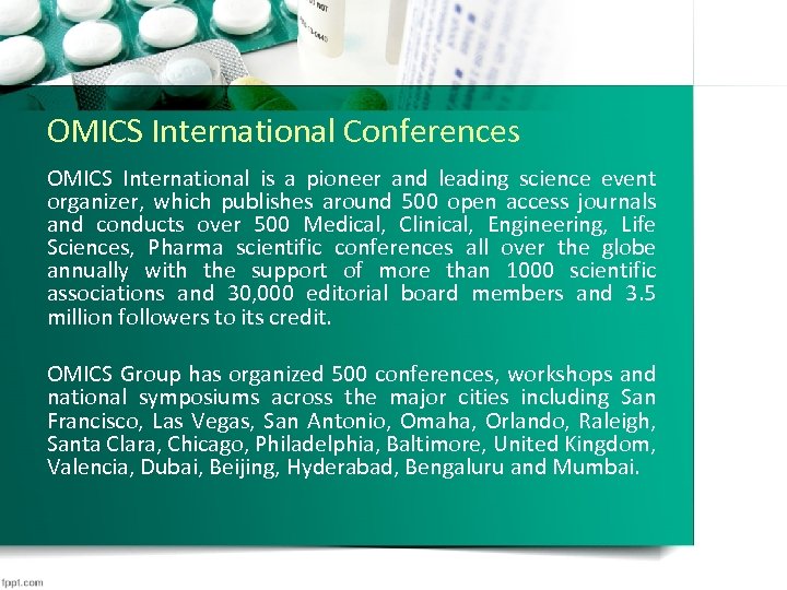 OMICS International Conferences OMICS International is a pioneer and leading science event organizer, which
