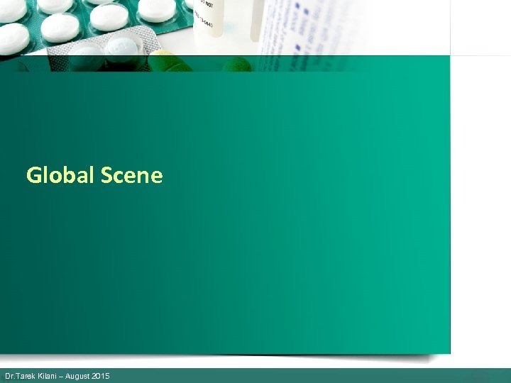 Global Scene Dr. Tarek Kilani – August 2015 
