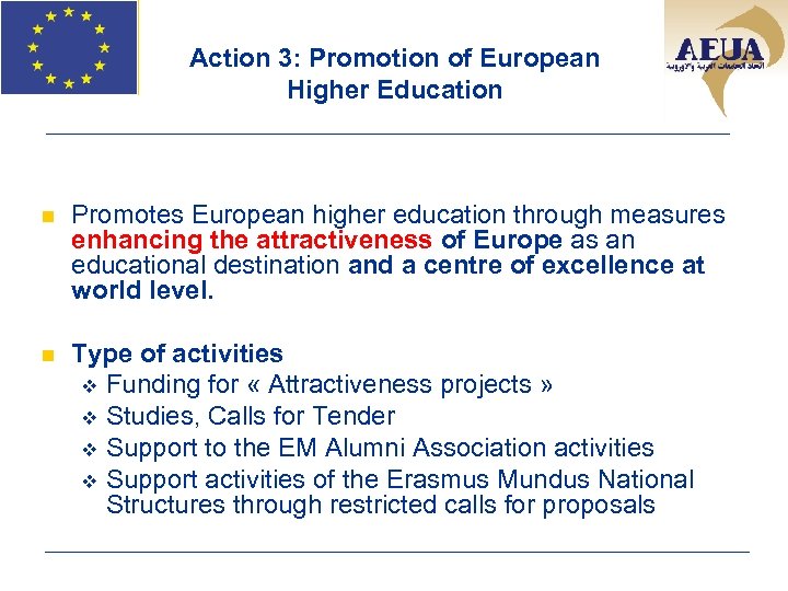 Action 3: Promotion of European Higher Education n Promotes European higher education through measures