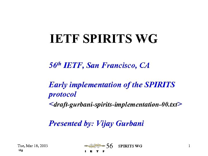 IETF SPIRITS WG 56 th IETF, San Francisco, CA Early implementation of the SPIRITS