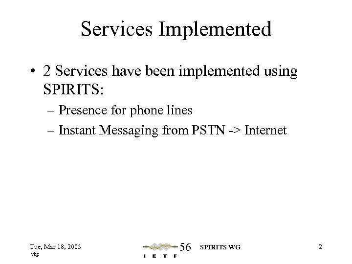 Services Implemented • 2 Services have been implemented using SPIRITS: – Presence for phone