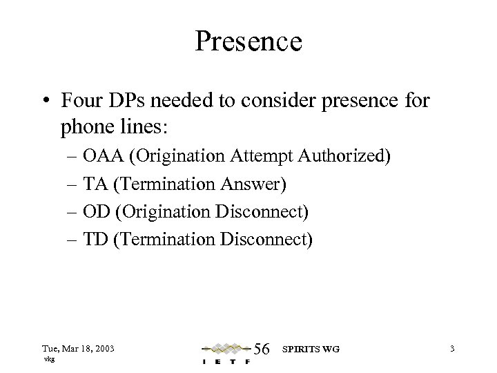 Presence • Four DPs needed to consider presence for phone lines: – OAA (Origination