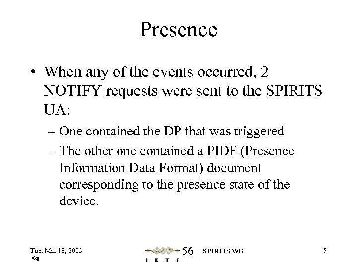 Presence • When any of the events occurred, 2 NOTIFY requests were sent to