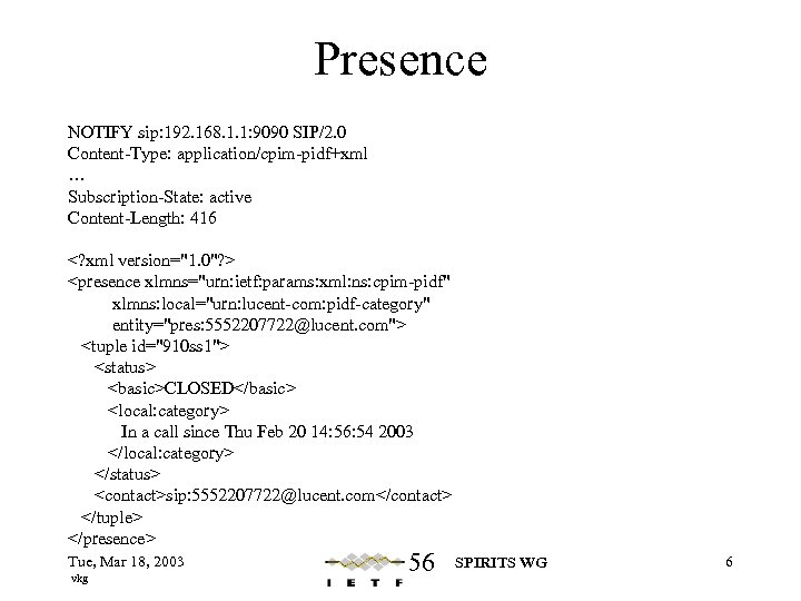 Presence NOTIFY sip: 192. 168. 1. 1: 9090 SIP/2. 0 Content-Type: application/cpim-pidf+xml … Subscription-State: