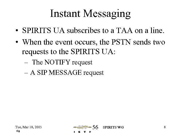 Instant Messaging • SPIRITS UA subscribes to a TAA on a line. • When