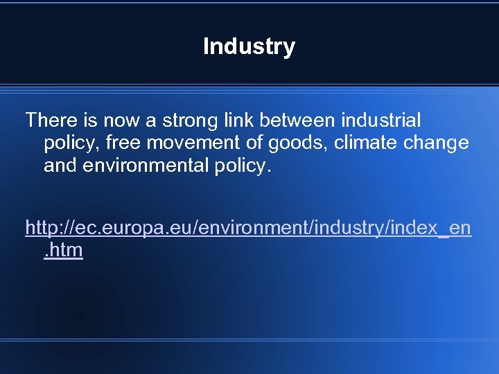 Industry There is now a strong link between industrial policy, free movement of goods,