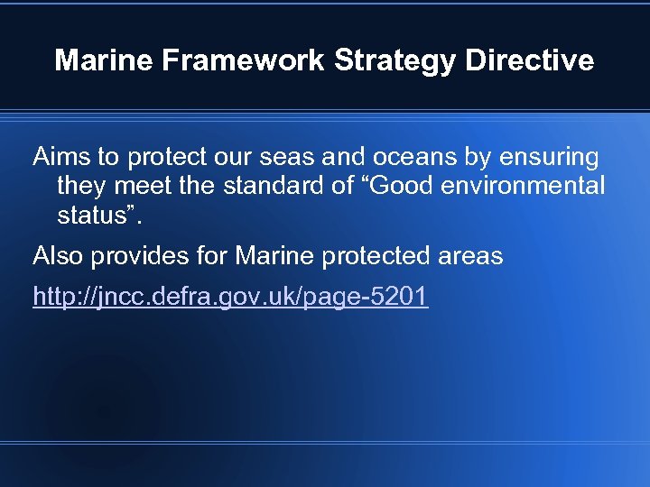 Marine Framework Strategy Directive Aims to protect our seas and oceans by ensuring they