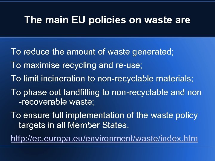 The main EU policies on waste are To reduce the amount of waste generated;