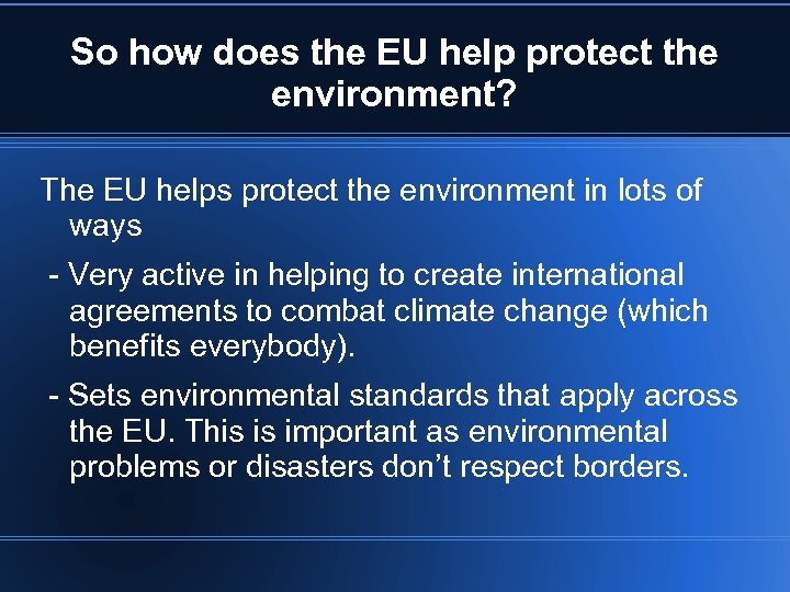 So how does the EU help protect the environment? The EU helps protect the