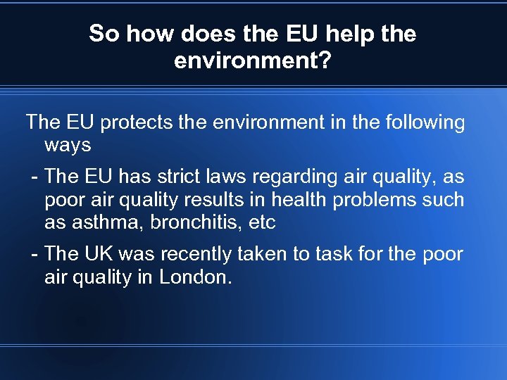 So how does the EU help the environment? The EU protects the environment in