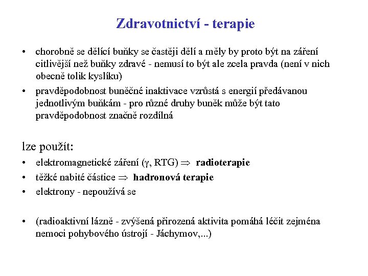 Zdravotnictví - terapie • chorobně se dělící buňky se častěji dělí a měly by