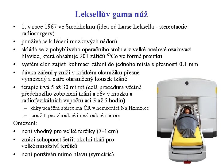 Leksellův gama nůž • 1. v roce 1967 ve Stockholmu (idea od Larse Leksella