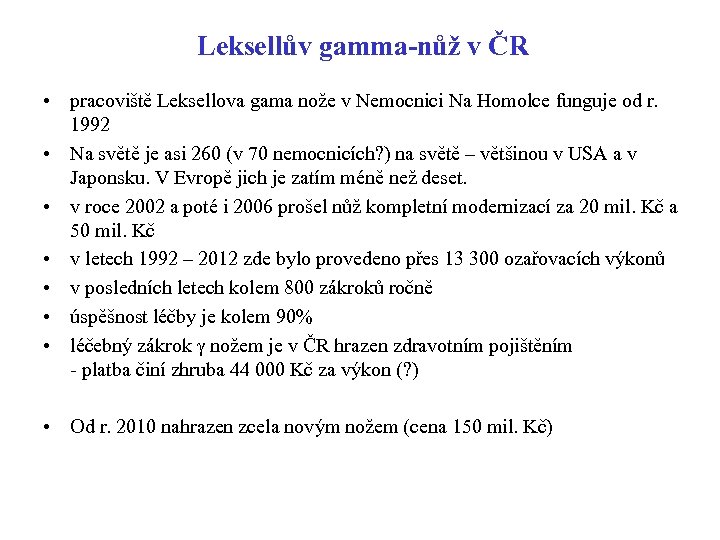 Leksellův gamma-nůž v ČR • pracoviště Leksellova gama nože v Nemocnici Na Homolce funguje