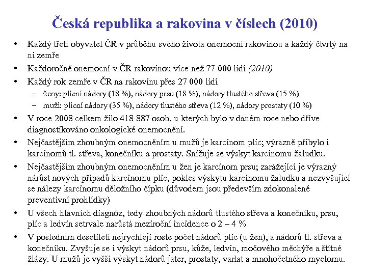 Česká republika a rakovina v číslech (2010) • • • Každý třetí obyvatel ČR