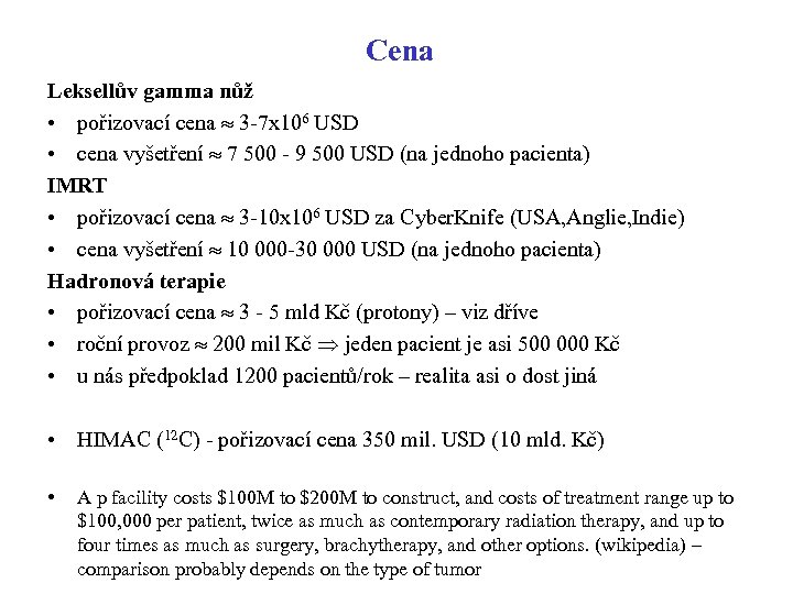 Cena Leksellův gamma nůž • pořizovací cena 3 -7 x 106 USD • cena