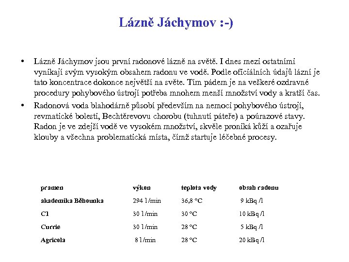 Lázně Jáchymov : -) • • Lázně Jáchymov jsou první radonové lázně na světě.