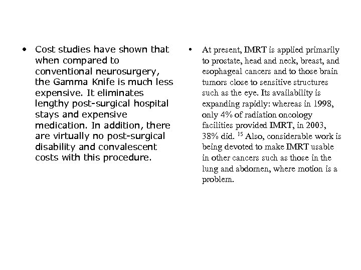  • Cost studies have shown that when compared to conventional neurosurgery, the Gamma