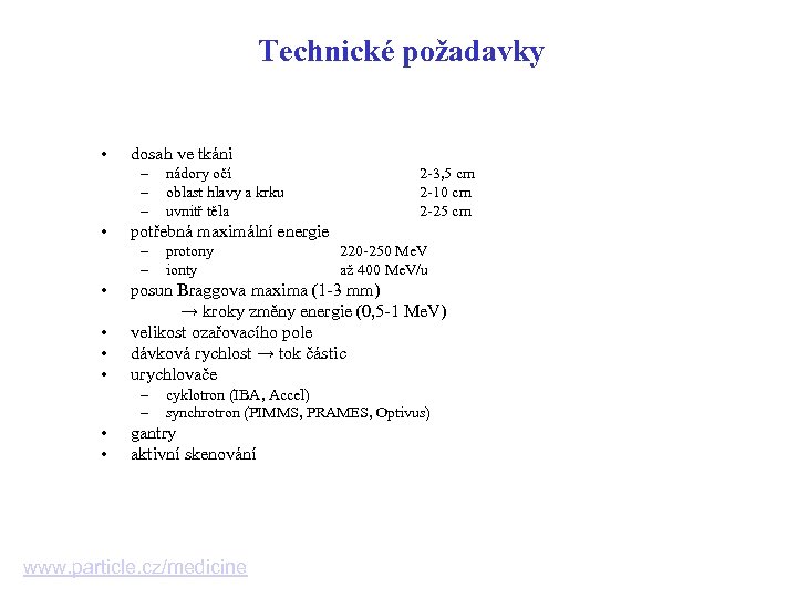 Technické požadavky • dosah ve tkáni – – – • • protony ionty 220