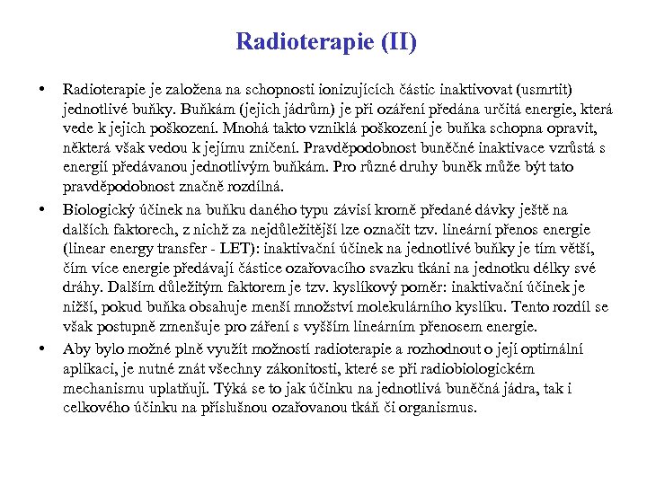 Radioterapie (II) • • • Radioterapie je založena na schopnosti ionizujících částic inaktivovat (usmrtit)