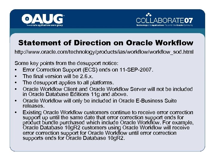 Statement of Direction on Oracle Workflow http: //www. oracle. com/technology/products/ias/workflow_sod. html Some key points