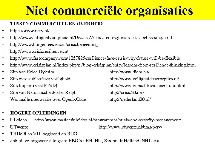 Niet commerciële organisaties • • • TUSSEN COMMERCIEEL EN OVERHEID https: //www. nctv. nl/