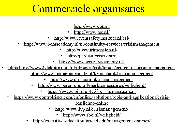 Commerciele organisaties • http: //www. cot. nl/ • http: //www. tsc. nl/ • http: