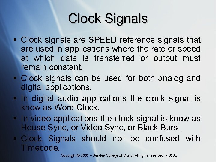 Clock Signals § Clock signals are SPEED reference signals that are used in applications