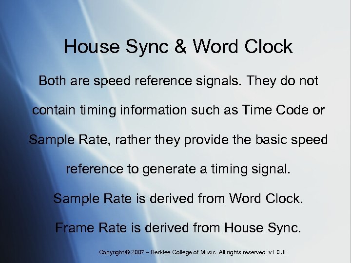 House Sync & Word Clock Both are speed reference signals. They do not contain