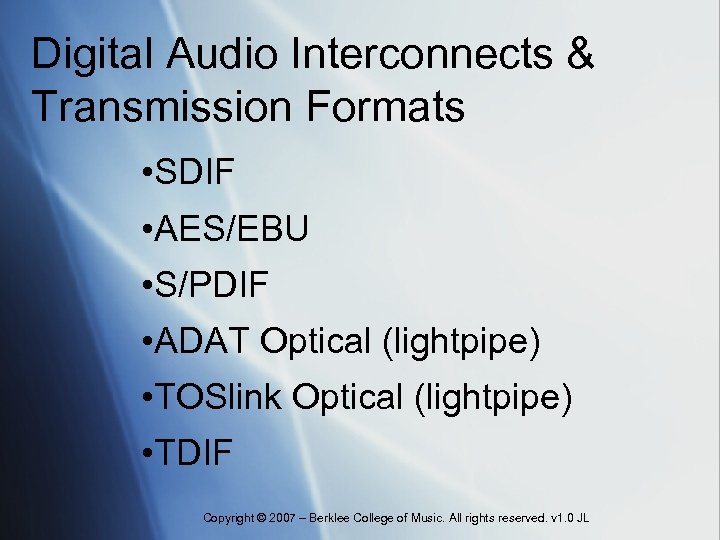 Digital Audio Interconnects & Transmission Formats • SDIF • AES/EBU • S/PDIF • ADAT