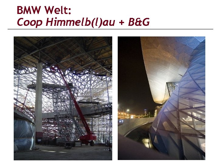 BMW Welt: Coop Himmelb(l)au + B&G 