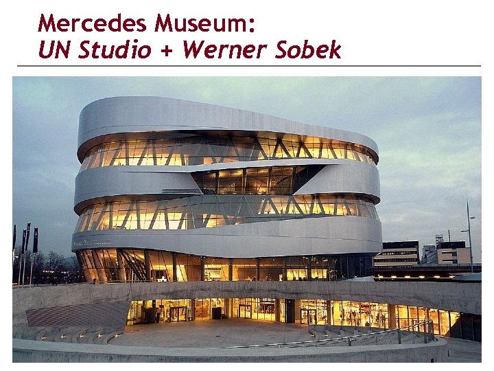 Mercedes Museum: UN Studio + Werner Sobek 