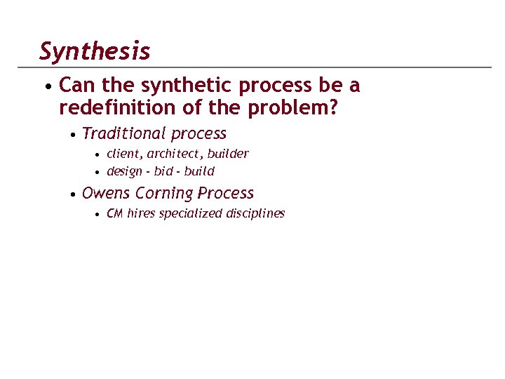 Synthesis • Can the synthetic process be a redefinition of the problem? • Traditional