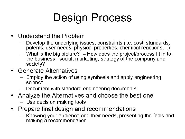 Design Process • Understand the Problem – Develop the underlying issues, constraints (i. e.