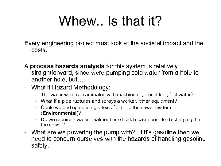 Whew. . Is that it? Every engineering project must look at the societal impact