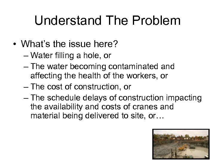 Understand The Problem • What’s the issue here? – Water filling a hole, or