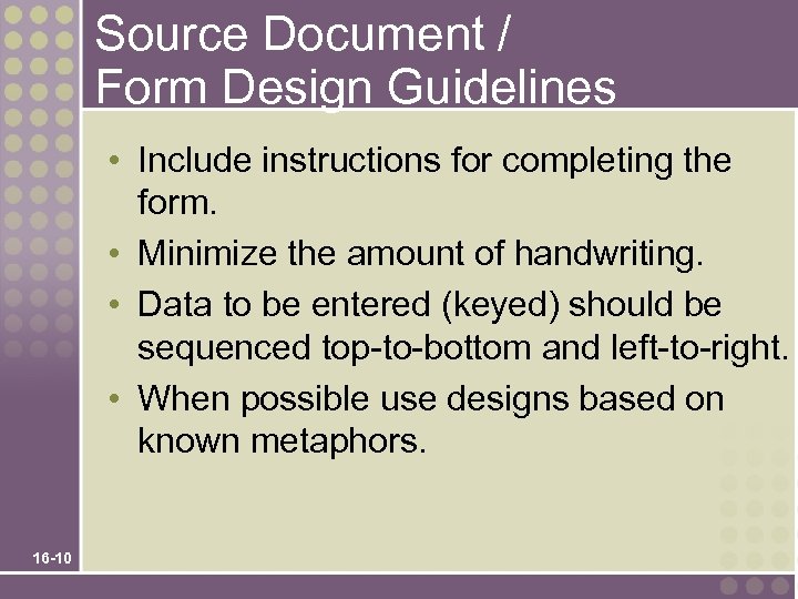 Source Document / Form Design Guidelines • Include instructions for completing the form. •