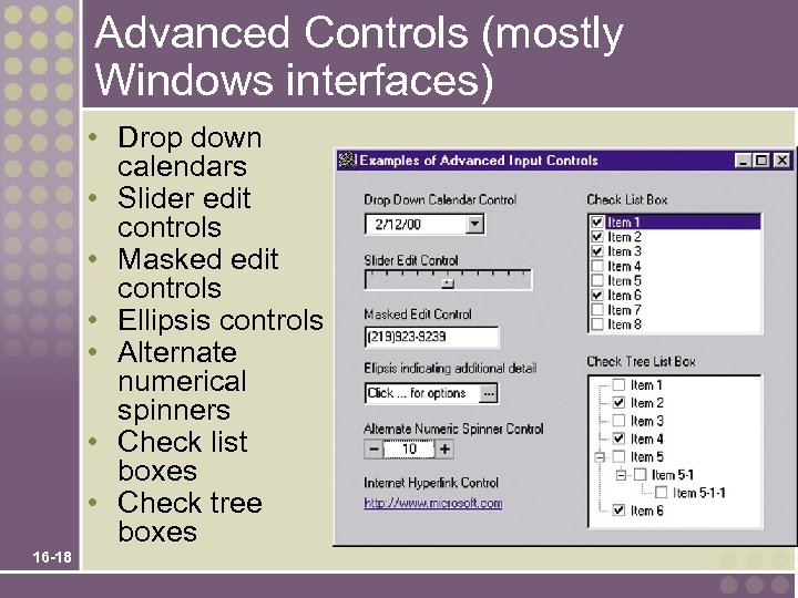 Advanced Controls (mostly Windows interfaces) • Drop down calendars • Slider edit controls •