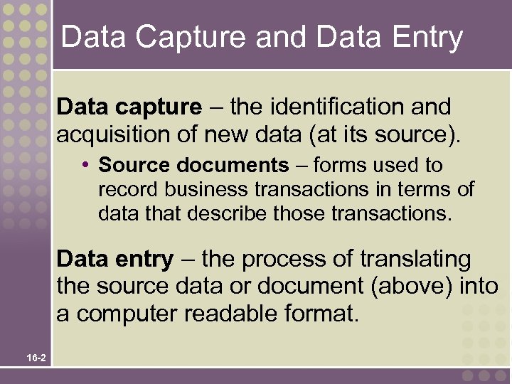 Data Capture and Data Entry Data capture – the identification and acquisition of new