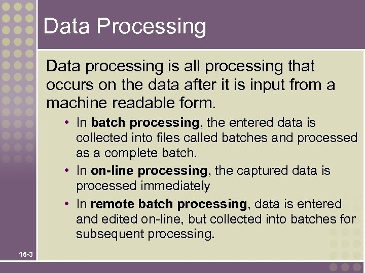 Data Processing Data processing is all processing that occurs on the data after it