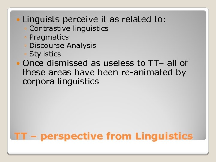  Linguists perceive it as related to: Once dismissed as useless to TT– all