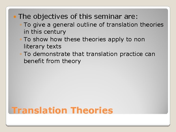  The objectives of this seminar are: ◦ To give a general outline of