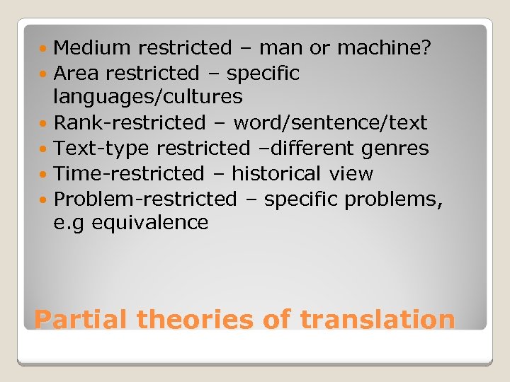 Medium restricted – man or machine? Area restricted – specific languages/cultures Rank-restricted – word/sentence/text