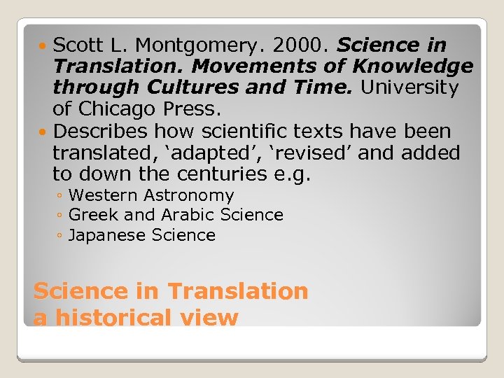 Scott L. Montgomery. 2000. Science in Translation. Movements of Knowledge through Cultures and Time.