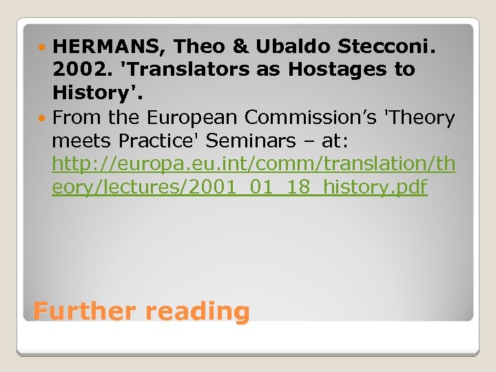 HERMANS, Theo & Ubaldo Stecconi. 2002. 'Translators as Hostages to History'. From the European