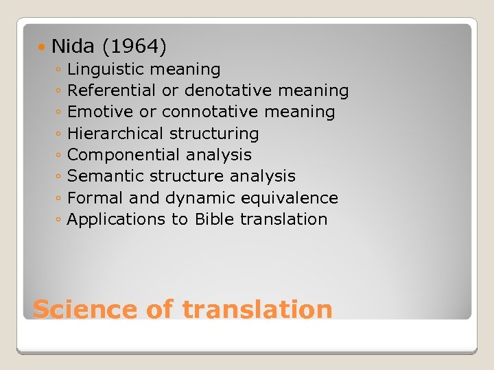  Nida (1964) ◦ Linguistic meaning ◦ Referential or denotative meaning ◦ Emotive or